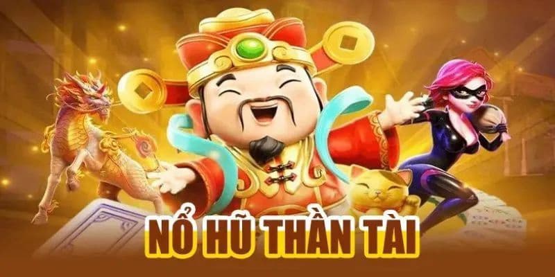 nổ hũ thần tài giới thiệu
